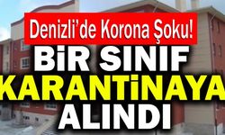Denizli'de Bir Sınıf Karantinaya Alındı