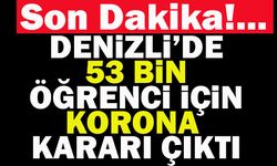 Denizli’de 53 Bin Öğrenci İçin Korona Kararı Çıktı
