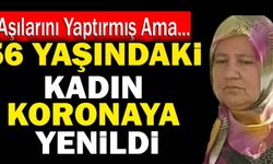 Denizli’de 56 Yaşındaki Kadın Koronaya Yenildi