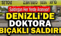 Denizli’de Hastane Önünde Doktora Bıçaklı Saldırı!