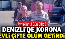 Denizli’de Korona Evli Çifte Ölüm Getirdi!