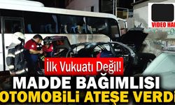 Denizli’de Madde Bağımlısı Genç Otomobili Ateşe Verdi
