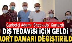 Denizli’ye Diş Tedavisi İçin Gelen Adamın Aort Damarı Değiştirildi!