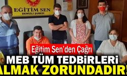Eğitim Sen’den Çağrı; “MEB Tüm Tedbirleri Almak Zorundadır!”