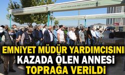 Emniyet Müdür Yardımcısının Kazada Ölen Annesi Toprağa Verildi