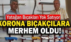 Koronavirüs Denizli’de Bıçakçılara Merhem Oldu!