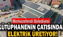 Merkezefendi Belediyesi Kütüphanenin Çatısından Elektrik Üretiyor!