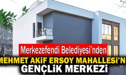 Merkezefendi Belediyesi’nden Mehmet Akif Ersoy Mahallesi’ne Gençlik Merkezi