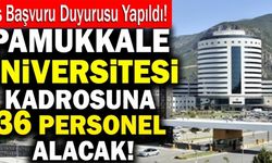 Pamukkale Üniversitesi Kadrosuna 36 Personel Alacak