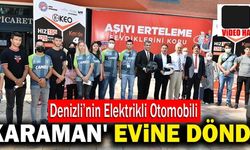 TEKNOFEST’i Sallayan Denizli’nin Elektrikli Otomobili ‘Karaman’ Evine Döndü