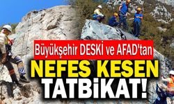 Büyükşehir DESKİ ve AFAD'tan  Nefes Kesen Tatbikat!