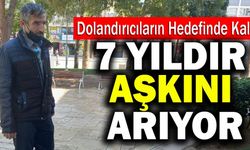 Denizli'de 7 Yıldır Aşkını Arıyor!