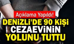 Denizli'de 90 Kişi Cezaevinin Yolunu Tuttu