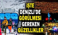 Denizli Gezilecek Yerler… Denizli'de Görülmesi Gereken Yerler ve Yapılacaklar Listesi