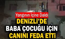 Denizli’de Baba Çocuğu İçin Canını Feda Etti