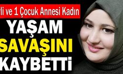 Denizli’de Genç Kadın Yaşam Savaşını Kaybetti