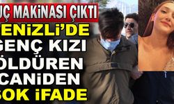 Denizli’de Genç Kızı Öldüren Caniden Şok İfade