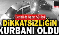 Denizli’de Kadın Sürücü Dikkatsizliğin Kurbanı Oldu!