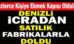 Denizli’de Onlarca Fabrika İcradan Satışa Çıktı