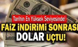 Faiz İndirimi Sonrası Dolar Uçuşa Geçti!