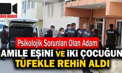 Denizli’de Psikopat Adam Hamile Eşini ve İki Çocuğunu Tüfekle Rehin Aldı