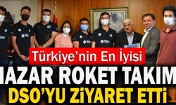 Hazar Roket Takımı DSO’yu Ziyaret Etti
