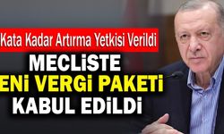 Mecliste Yeni Vergi Paketi Kabul Edildi!