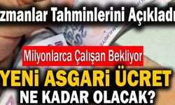 Milyonların Beklediği Yeni Asgari Ücret Ne Kadar Olacak?