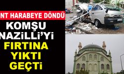 Nazilli’de Fırtına Kenti Savaş Alanına Çevirdi