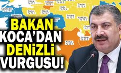 Sağlık Bakanı Fahrettin Koca’dan Denizli Vurgusu!