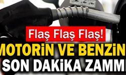 Son Dakika: Motorin ve Benzine Zam!
