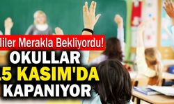 Veliler Merakla Bekliyordu!  Okullar 15 Kasım'da Kapanıyor