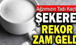 Ağzımızın Tadı Kaçtı! Şekere Rekor Zam Geldi