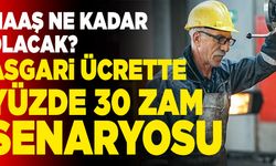 Asgari Ücrette Yüzde 30 Zam Senaryosu
