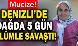 Denizli'de Yaşlı Kadın Dağda 5 Gün Ölümle Savaştı!