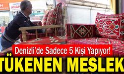 Denizli’de Bu Mesleği Sadece 5 Kişi Yapıyor!