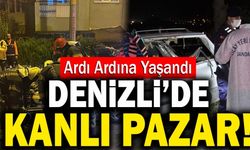 Denizli’de Kanlı Pazar! 4 Ölü, 8 Yaralı…