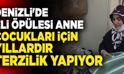 Denizli’de Raziye Kızılkaya, Terzilik Yaparak Çocuklarının Geleceğini Kurtardı