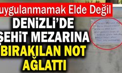Denizli’de Şehit Mezarına Bırakılan Not Ağlattı…