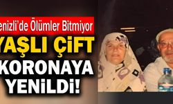 Denizli’de Yaşlı Çift 10 Saat Arayla Koronaya Yenildi!