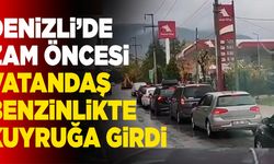 Denizli’de Zam Öncesi Vatandaş Benzinlikte Kuyruğa Girdi
