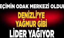 Denizli’ye Yağmur Gibi Lider Yağıyor