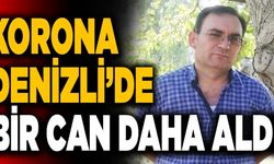 Korona Denizli’de Bir Can Daha Aldı