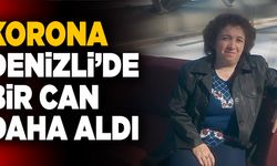 Korona Denizli’de Bir Can Daha Aldı