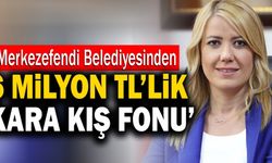 Merkezefendi Belediyesi’nden 6 Milyon TL’lik ‘Kara Kış Fonu’