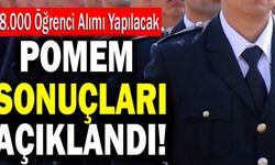POMEM Sonuçları Açıklandı! 8.000 Öğrenci Alımı Yapılacak