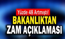 Yüzde 48 Artmıştı! Bakanlıktan Zam Açıklaması Geldi!