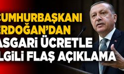 Cumhurbaşkanı Erdoğan’dan Asgari Ücretle İlgili Flaş Açıklama