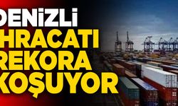 Denizli İhracatı Rekora Koşuyor