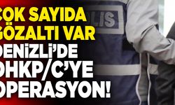 Denizli’de DHKP/C’ye Operasyon! 43 Gözaltı Var…